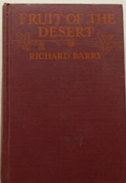 Fruit of the Desert (Richard Barry)