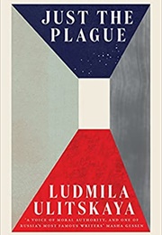 Just the Plague (Ludmila Ulitskaya)