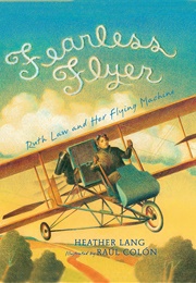 Fearless Flyer: Ruth Law and Her Flying Machine (Heather Lang)