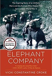 Elephant Company: The Inspiring Story of an Unlikely Hero and the Animals Who Helped Him Save Lives (Vicki Croke)