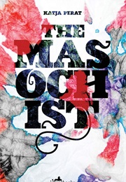 The Masochist (Katja Perat)