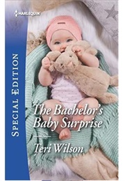 The Bachelor&#39;s Baby Surprise (Teri Wilson)