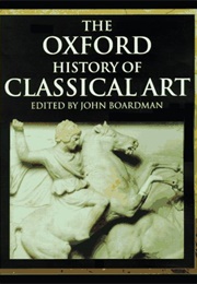 The Oxford History of Classical Art (Boardman, J (Ed))