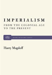 Imperialism: From the Colonial Age to the Present (Harry Magdoff)