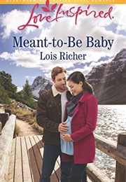 Meant-To-Be-Baby (Lois Richer)