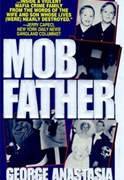 Mobfather: The Story of a Wife and Son Caught in the Web of the Mafia (George Anastasia)