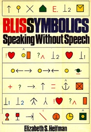 Blissymbolics: Speaking Without Speech (Elizabeth S. Helfman)