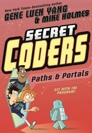 Secret Coders Vol. 2: Paths &amp; Portals (Gene Luen Yang)