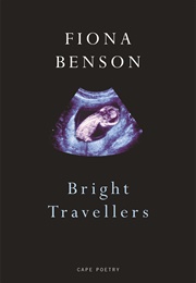 Bright Travellers (Fiona Benson)