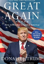 Great Again: How to Fix Our Crippled America (Donald J. Trump)