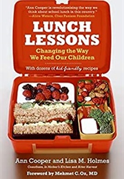 Lunch Lessons: Changing the Way We Feed Our Children (Ann Cooper and Lisa Holmes)