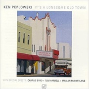 Ken Peplowski It&#39;s a Lonesome Old Town