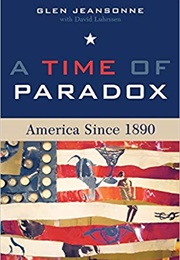 A Time of Paradox: America Since 1890 (Glen Jeansonne With David Luhrssen)