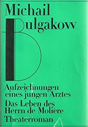 Aufzeichnungen Eines Jungen Arztes - Das Leben Des Herrn Moliere (Michail Afanassjewitsch Bulgakow)