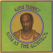 King Tubby&#39;s - King at the Control