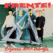 Bizarre Love Triangle - Frente!