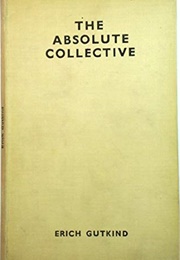 The Absolute Collective (Erich Gutkind)