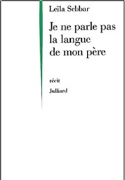 Je Ne Parle Pas La Langue De Mon Père (Leïla Sebbar)