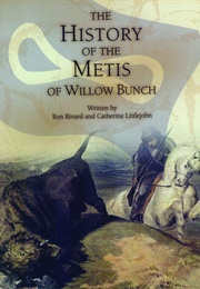 The History of the Métis of Willow Bunch (Ron Rivard)