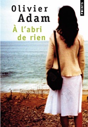 A L&#39;abri De Rien (Olivier Adam)