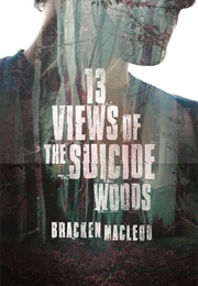 13 Views of the Suicide Woods (Bracken MacLeod)