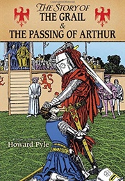 The Story of the Grail &amp; the Passing of Arthur (Howard Pyle)