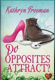 Do Opposites Attract? (Kathryn Freeman)