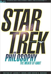 Star Trek &amp; Philosophy: The Wrath of Kant (Jason T. Eberl &amp; Kevin S. Decker)