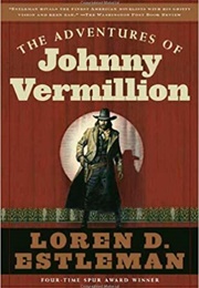 The Adventures of Johnny Vermillion (Loren D. Estleman)