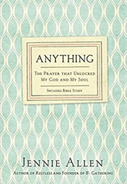 Anything: The Prayer That Unlocked My God and My Soul (Allen, Jennie)