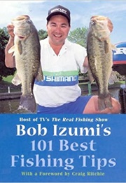 Bob Izumi&#39;s 101 Best Fishing Tips (Bob Izumi)