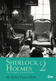 Sherlock Holmes 2 - The Complete Novels &amp; Stories (Arthur Conan Doyle)