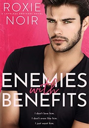 Enemies With Benefits (Roxie Noir)