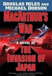 Macarthur&#39;s War: A Novel of the Invasion of Japan (Douglas Niles)