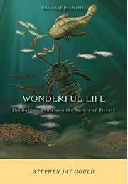 Wonderful Life: The Burgess Shale and the Nature of History (Stephen Jay Gould)