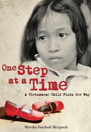 One Step at a Time: A Vietnamese Child Finds Her Way (Marsha Forchuk Skrypuch)