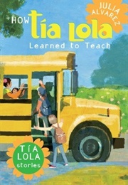 How Tia Lola Learned to Teach (Julia Alvarez)