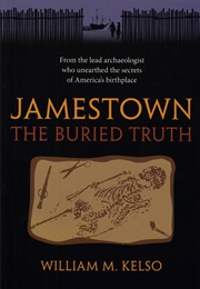 Jamestown: The Buried Truth (William M. Kelso)