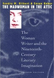 The Madwoman in the Attic: The Woman Writer and the Nineteenth-Century Literary Imagination (Sandra M. Gilbert &amp; Susan Gubar)