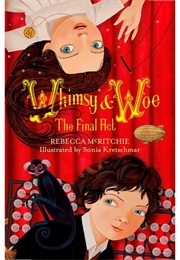 Whimsy &amp; Woe: The Final Act (Rebecca Mcritchie)