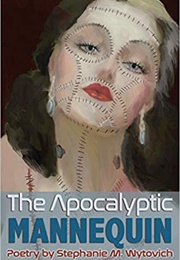 The Apocalyptic Mannequin (Stephanie M. Wytovich)