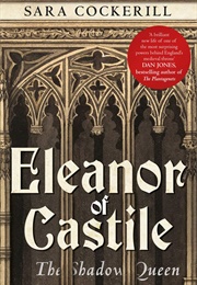 Eleanor of Castile: The Shadow Queen (Sara Cockerill)