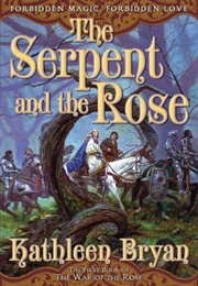 The Serpent and the Rose (War of the Rose #1) (Kathleen Bryan)