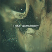 I, Parasite - A Diminished Tomorrow