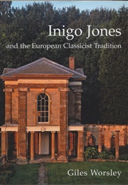 Inigo Jones and the European Classicist Tradition (Worsley, G.)