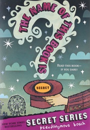 The Name of This Book Is Secret (Pseudonymous Bosch)