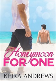 Honeymoon for One (Keira Andrews)