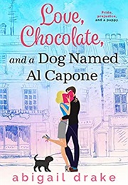 Love, Chocolate and a Dog Named Al Capone (Abigail Drake)