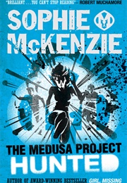 The Medusa Project: Hunted (Sophie McKenzie)