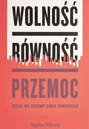 Wolność, Równość, Przemoc (Agata Sikora)